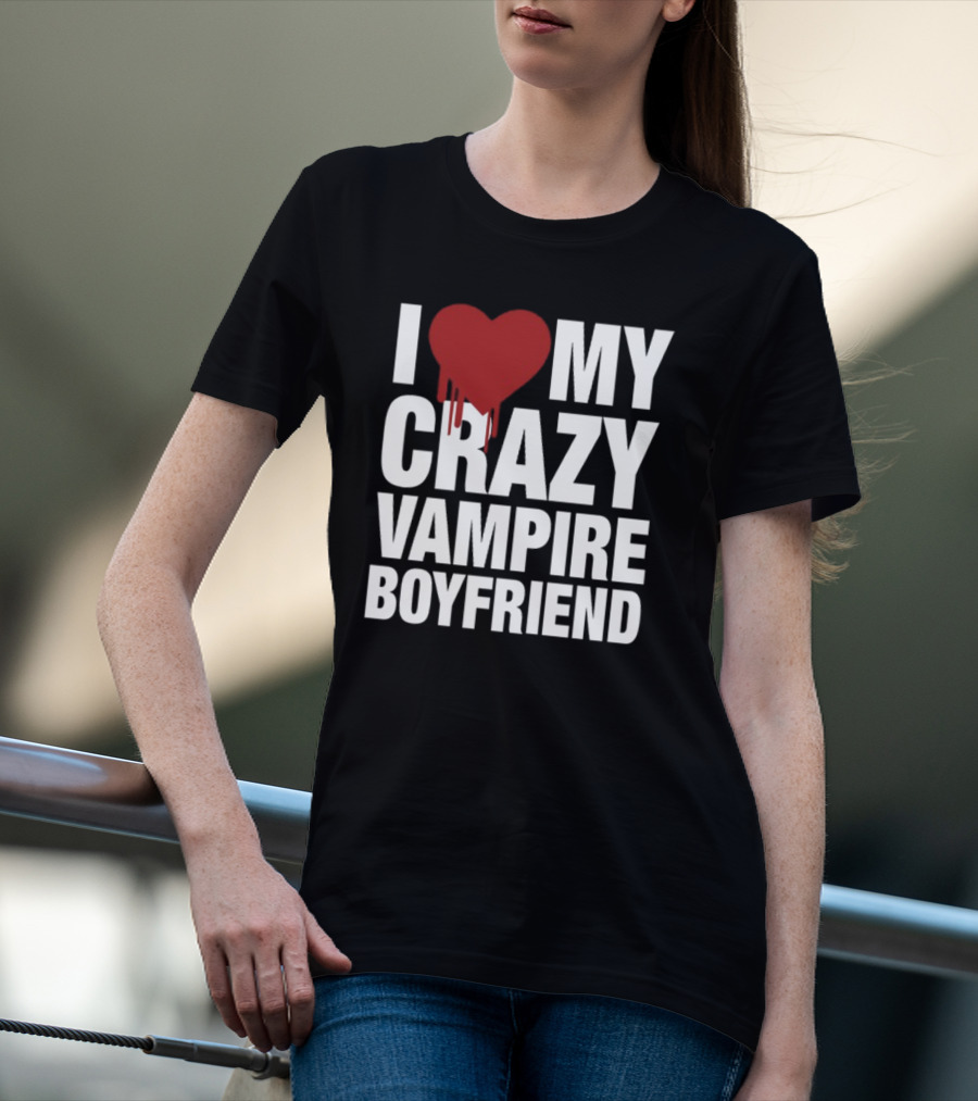 I Love My Crazy Vampire Boyfriend Dripping Red Heart T-Shirt