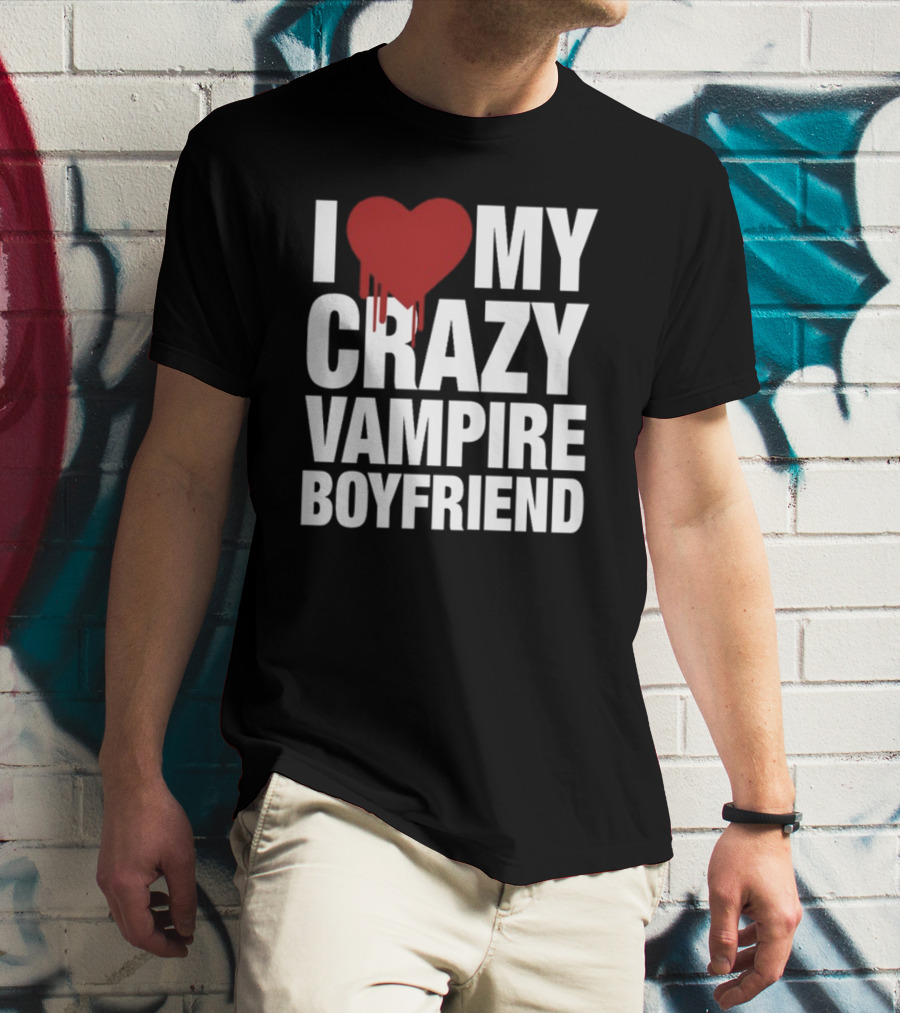I Love My Crazy Vampire Boyfriend Dripping Red Heart T-Shirt