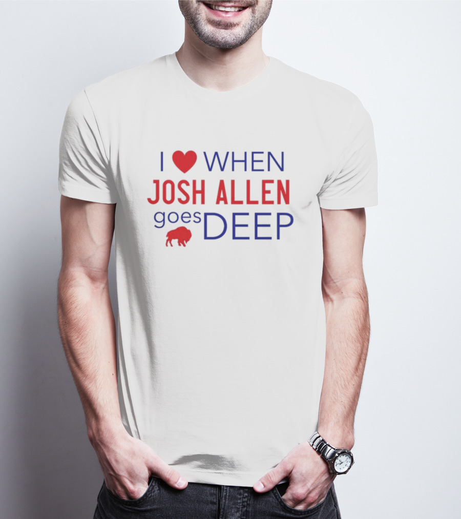 I Heart When Josh Allen Goes Deep Buffalo Fan T-Shirt