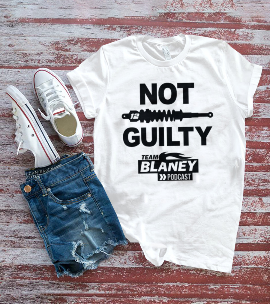 Not Guilty 12 Team Blaney Podcast T-Shirt