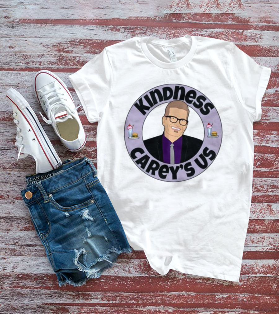 Kindness Carey’s Us Milkshakes Burgers T-Shirt