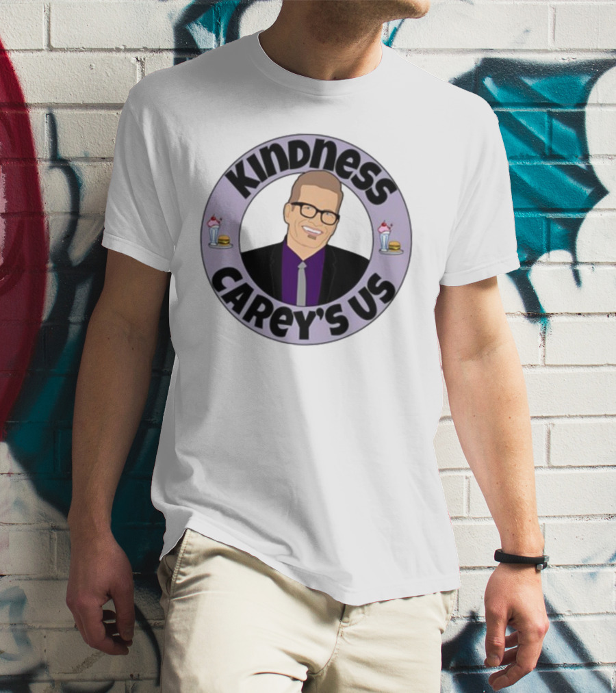 Kindness Carey’s Us Milkshakes Burgers T-Shirt