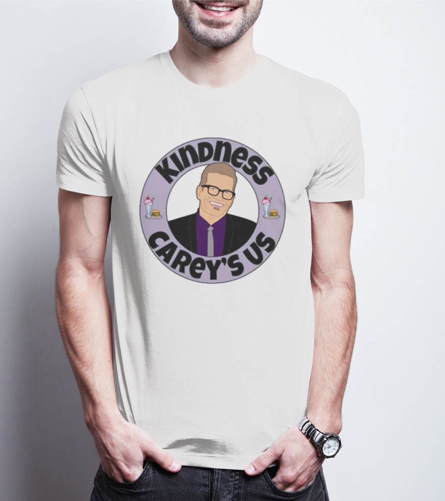 Kindness Carey’s Us Milkshakes Burgers T-Shirt