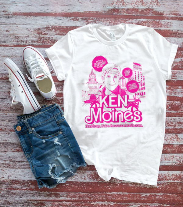 KEN Moines Buckle Up Babe Insuranceland Is Now With A Mojo Dojo Gold Dome Casa T-Shirt