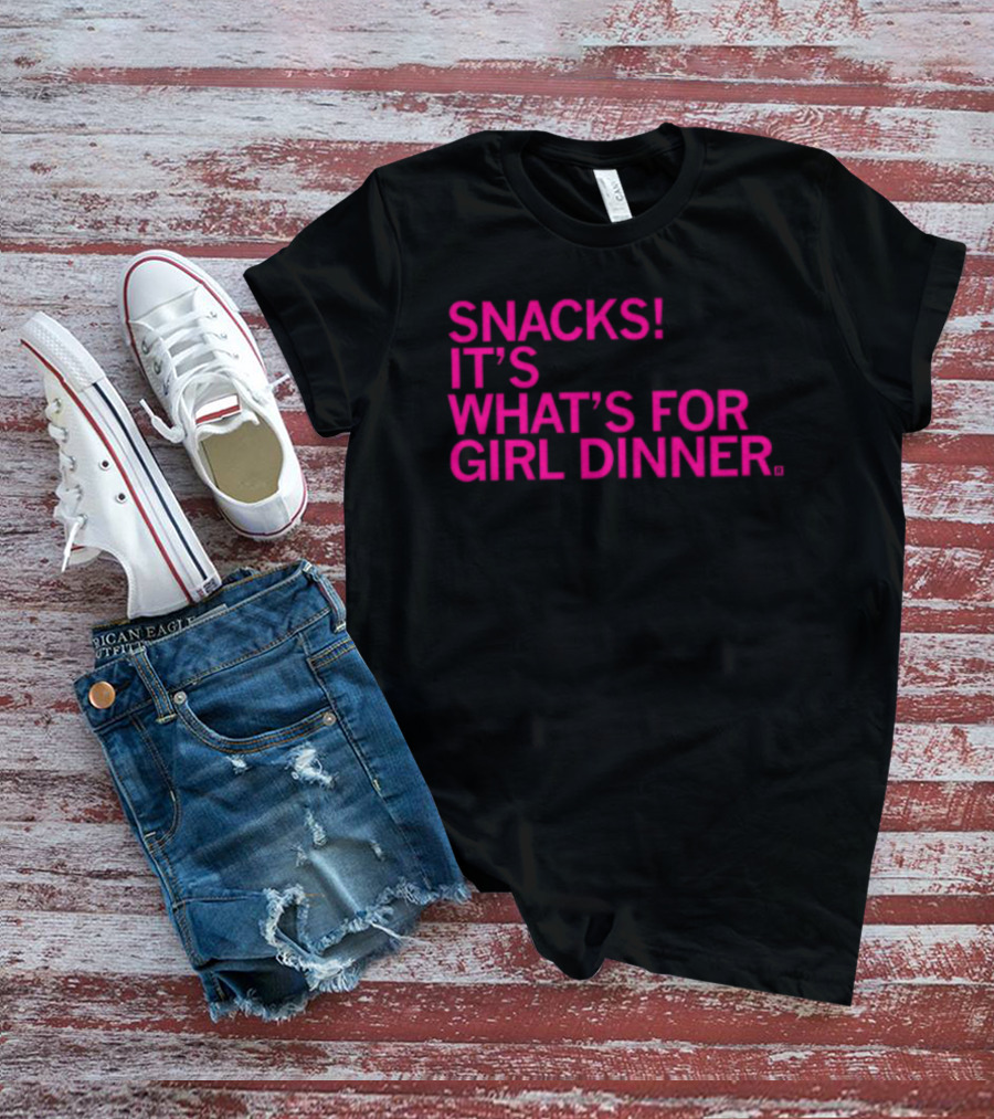 Snacks It's What's For Girl Dinner T-Shirt