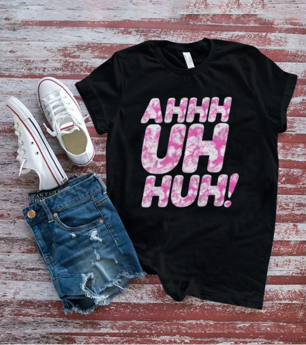 Ahhh Uh Huh Pink Tie-Dye Text T-Shirt