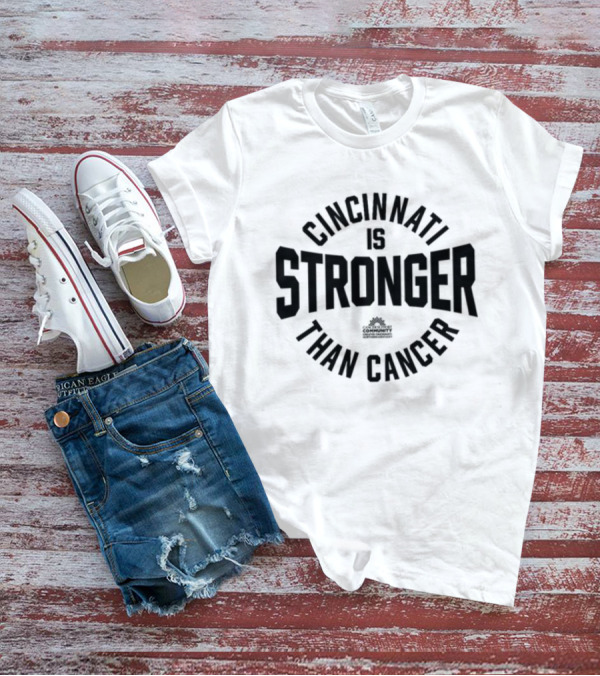 Cincinnati Is Stronger Than Cancer Community Fundraiser Empowerment T-Shirt