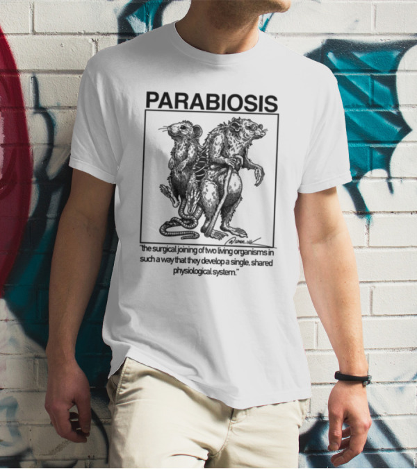 PARABIOSIS The Surgical Joining Of Two Living Organisms In Such A Way That They Develop A Single Shared Physiological System T-Shirt