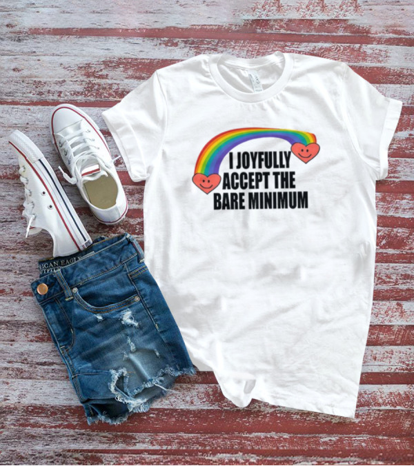 Banter Baby I Joyfully Accept The Bare Minimum Rainbow Hearts T-Shirt