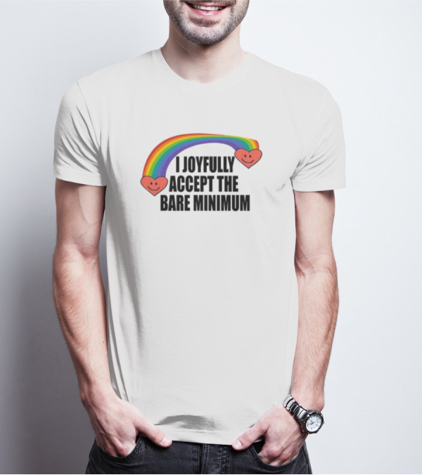 Banter Baby I Joyfully Accept The Bare Minimum Rainbow Hearts T-Shirt