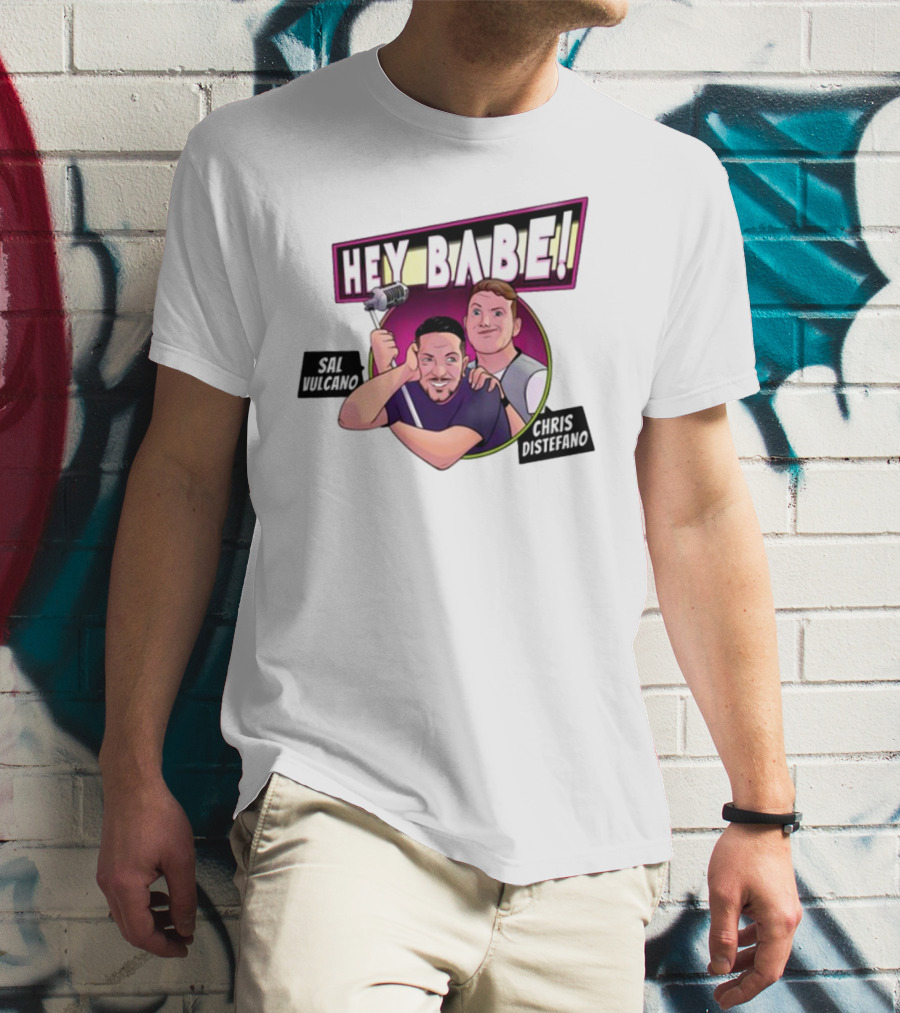 Hey Babe Sal Vulcano Chris Distefano Microphone T-Shirt