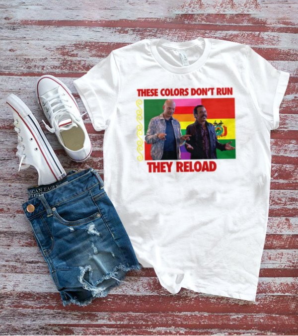These Colors Don't Run They Reload Nohobal Hank Barry Hbo T-Shirt