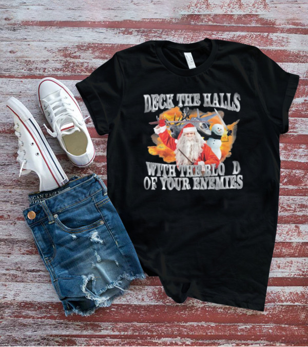 Deck The Halls With The Blood Of Your Enemies Santa Snowman Jet Explosion T-Shirt