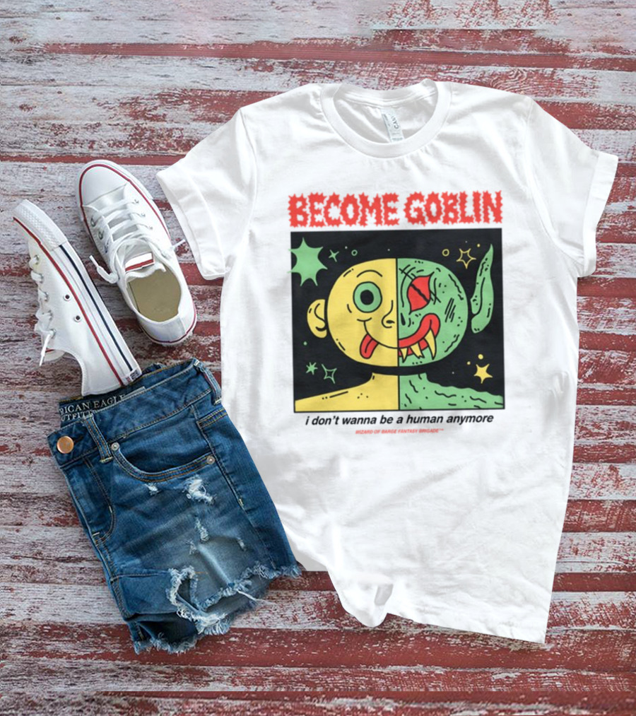 Become Goblin I Don't Wanna Be A Human Anymore Wizard Of Barge Fantasy Brigade T-Shirt