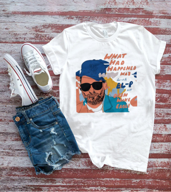 What Had Happened Was With El-P And Open Mike Eagle Yankees Cap T-Shirt