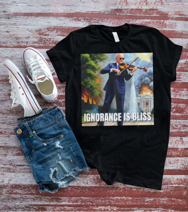 Ignorance Is Bliss Violinist In Suit Playing Amidst Fires And White House T-Shirt