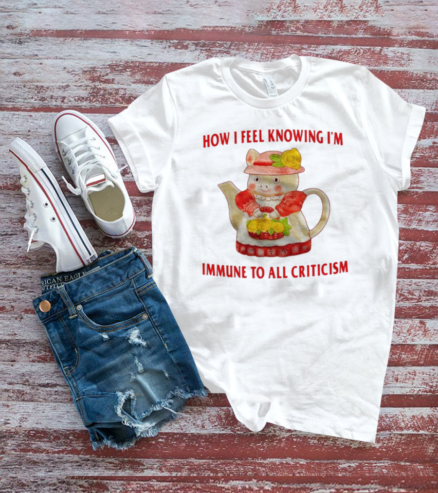 How I Feel Knowing I'm Immune To All Criticism Cute Teapot With Flowers T-Shirt