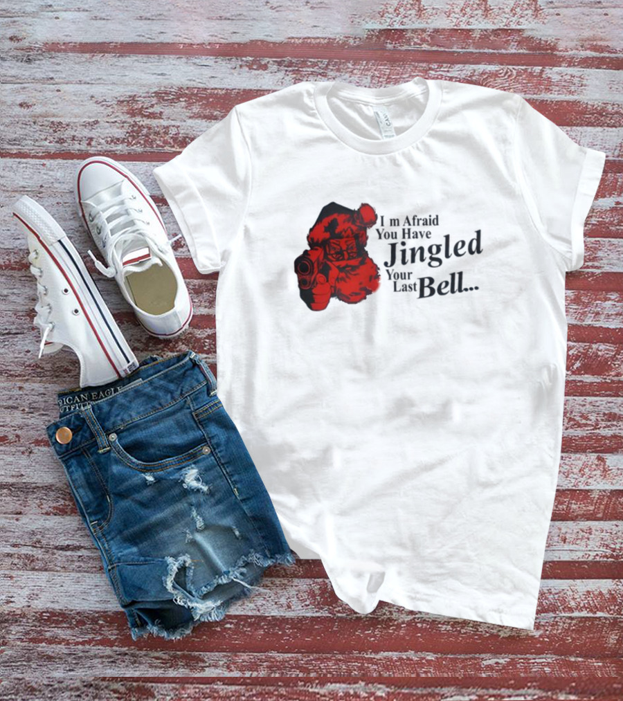 I'm Afraid You Have Jingled Your Last Bell Santa With Gun T-Shirt