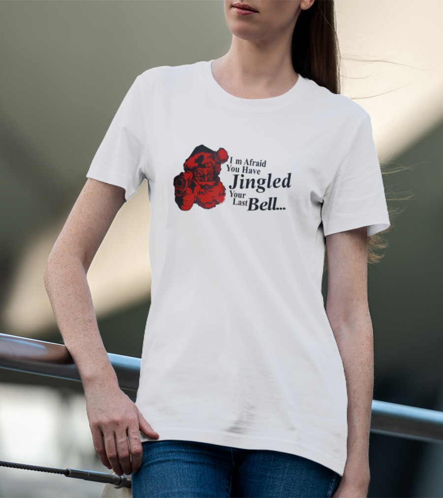I'm Afraid You Have Jingled Your Last Bell Santa With Gun T-Shirt