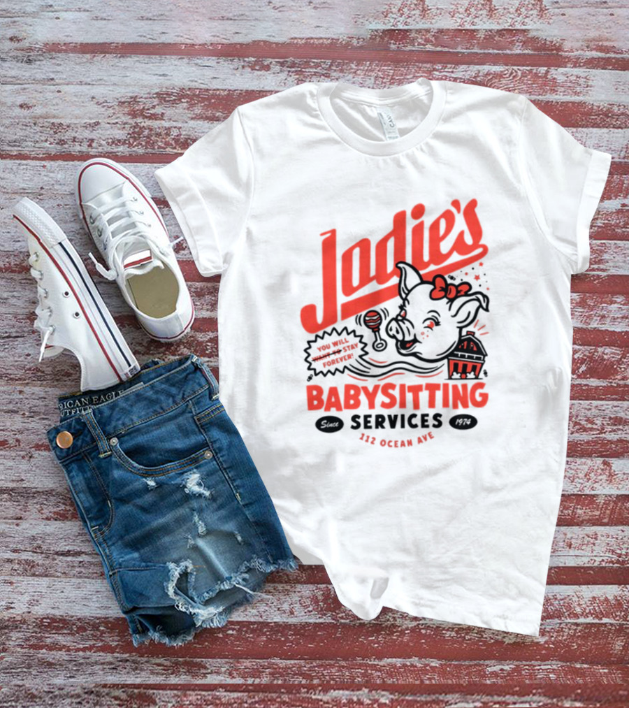 Jodie's Babysitting Services 112 Ocean Ave You Will Stay Forever T-Shirt