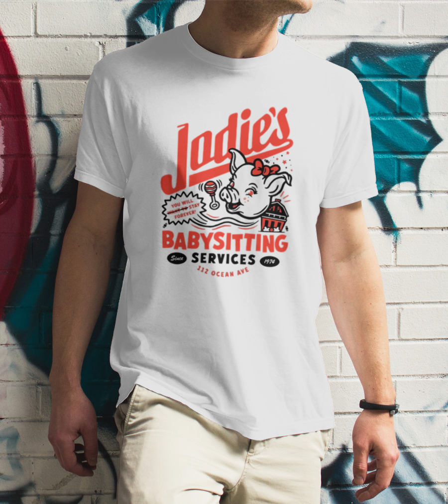 Jodie's Babysitting Services 112 Ocean Ave You Will Stay Forever T-Shirt