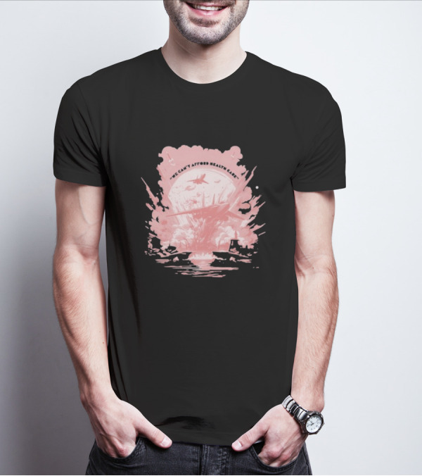 We Can't Afford Health Care Mwiii T-Shirt