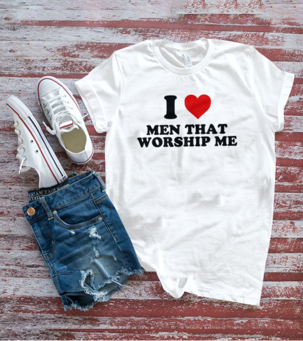 Shopellesong I Love Men That Worship Me T-Shirt