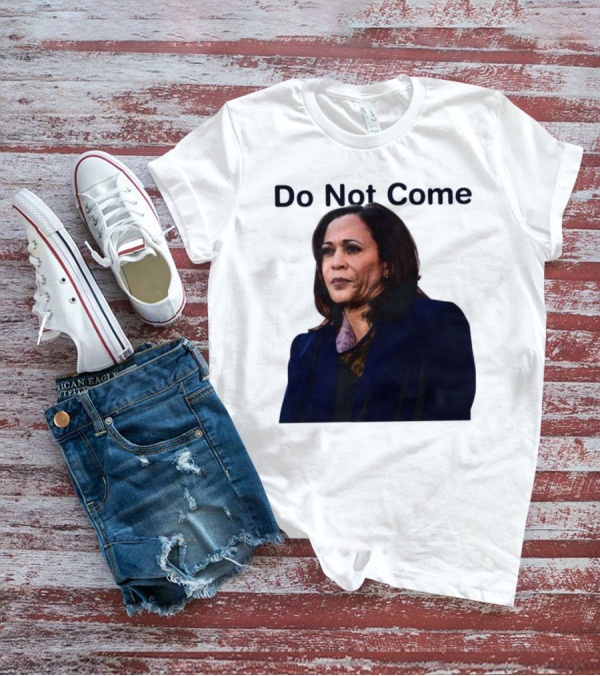 Sthtgohard Do Not Come Kamala Harris T-Shirt