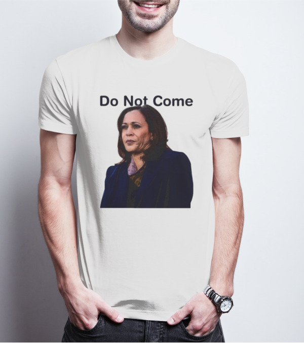 Sthtgohard Do Not Come Kamala Harris T-Shirt