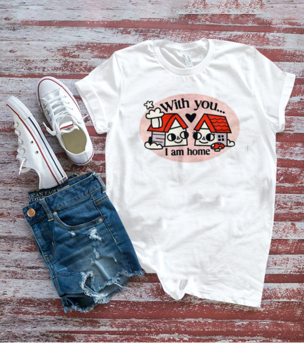 With You I Am Home Heart Cute Houses Red Roofs T-Shirt