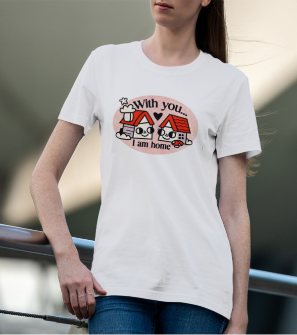 With You I Am Home Heart Cute Houses Red Roofs T-Shirt