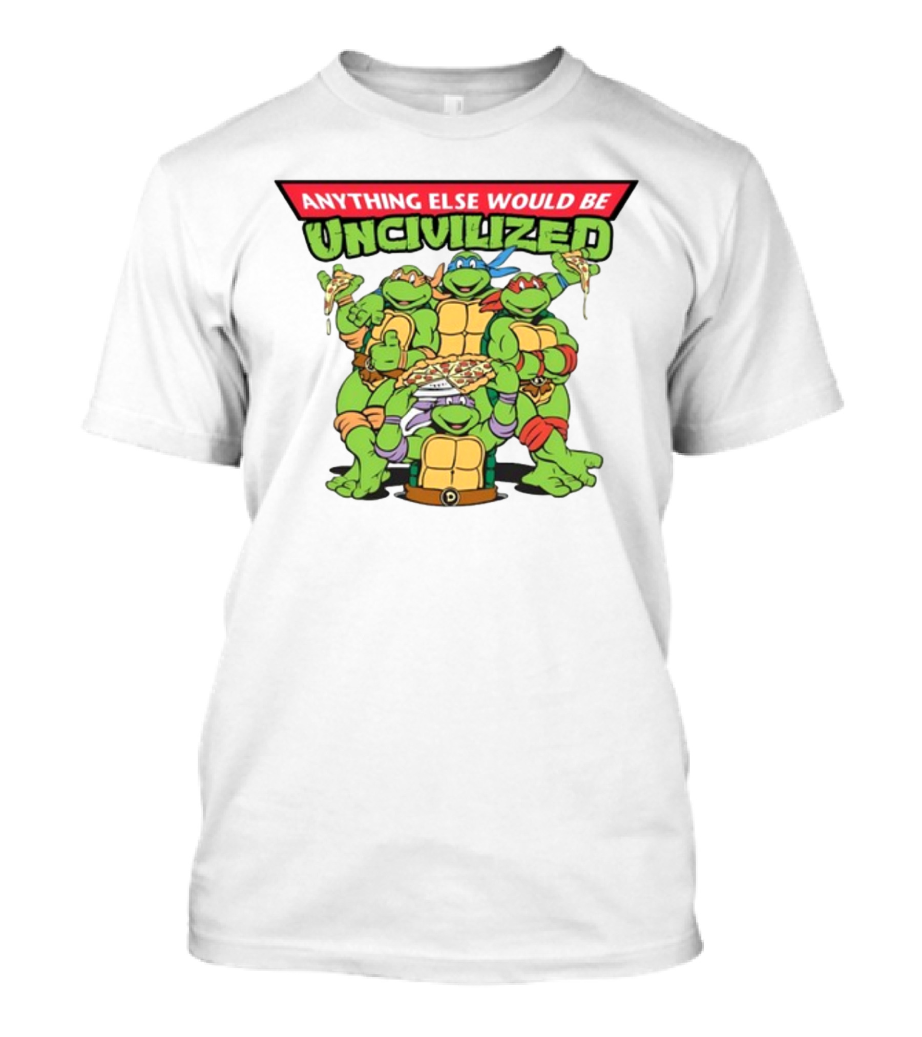 Teenage Mutant Ninja Turtles Anything Else Would Be Uncivilized Pizza Power T-Shirt