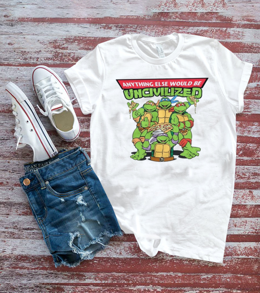 Teenage Mutant Ninja Turtles Anything Else Would Be Uncivilized Pizza Power T-Shirt