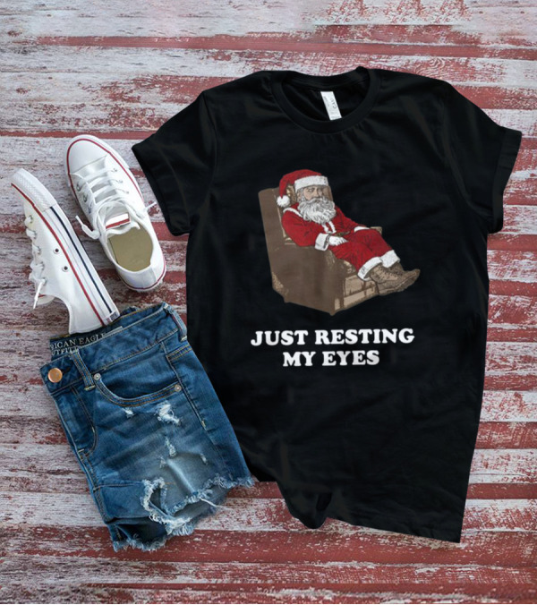 Santa Just Resting My Eyes Christmas Santa Claus Tacky T-Shirt