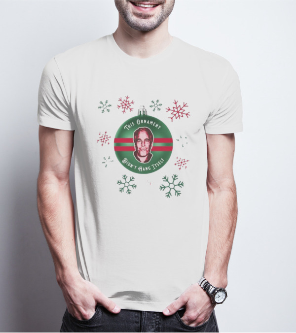 This Ornament Didn't Hang Itself Snowflakes T-Shirt