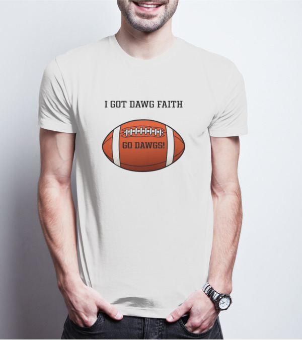 I Got Dawg Faith Go Dawgs Football T-Shirt
