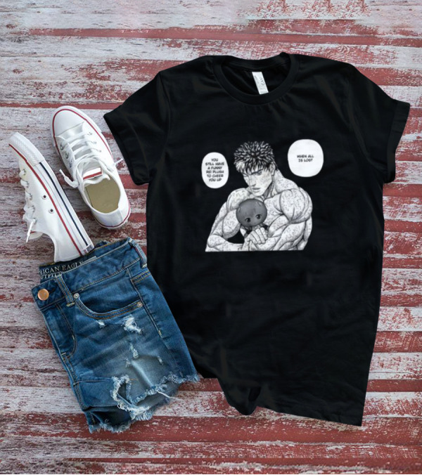 Guts X Rei When All Is Lost You Still Have A Funny Rei Plush To Cheer You Up T-Shirt