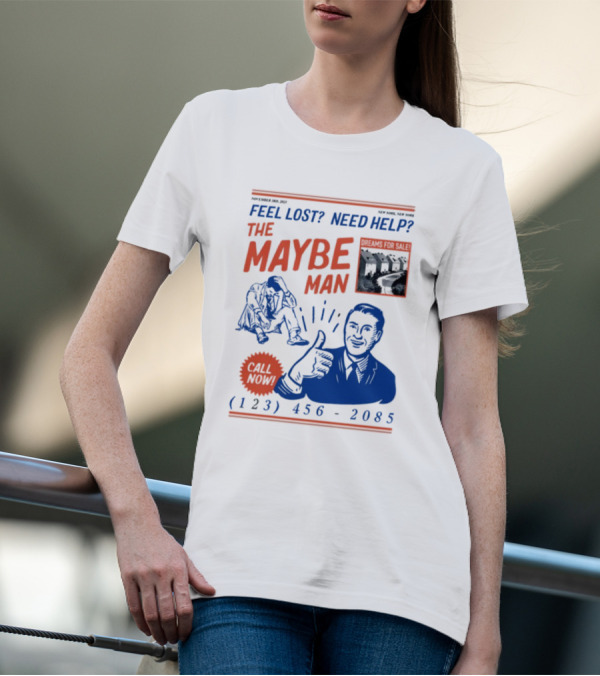 Feel Lost Need Help The Maybe Man Dreams For Sale Call Now (213) 456-2085 T-Shirt