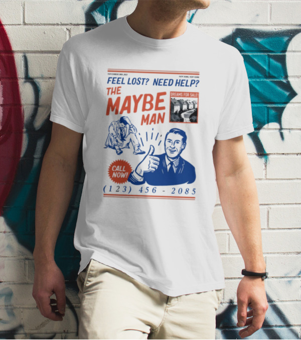 Feel Lost Need Help The Maybe Man Dreams For Sale Call Now (213) 456-2085 T-Shirt