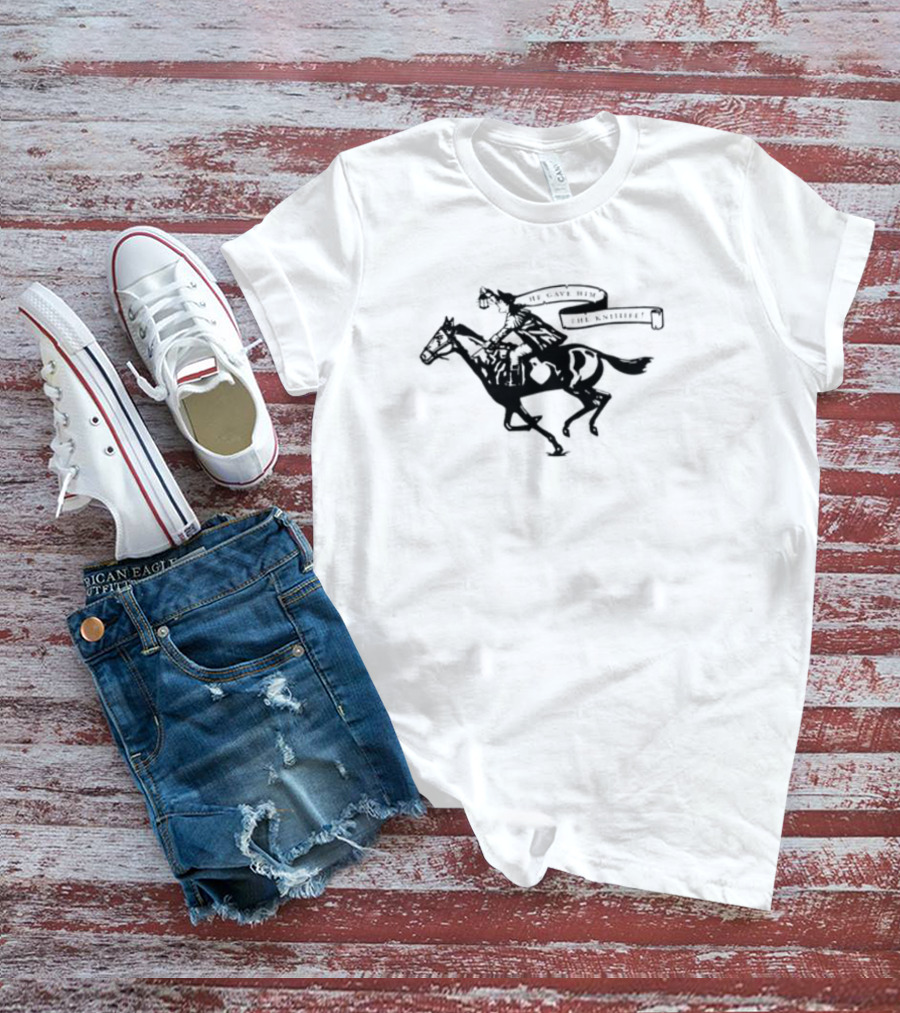 He Gave Him The Knife Horse Rider With Banner T-Shirt