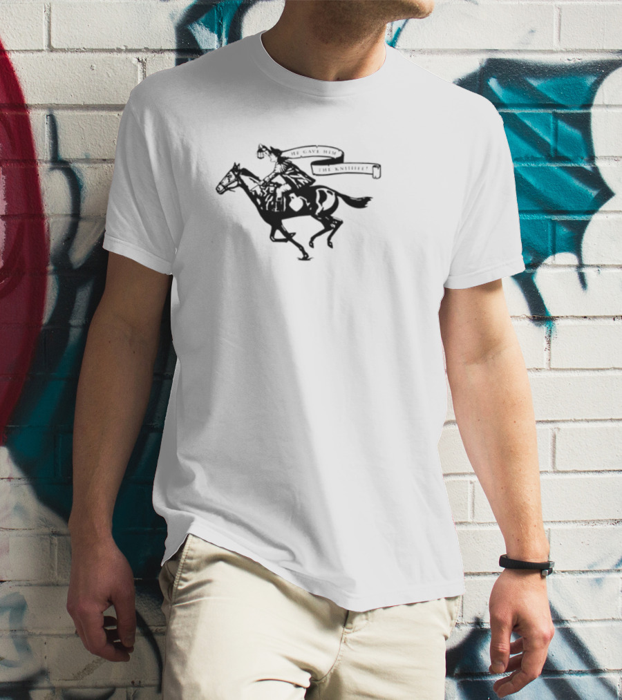 He Gave Him The Knife Horse Rider With Banner T-Shirt