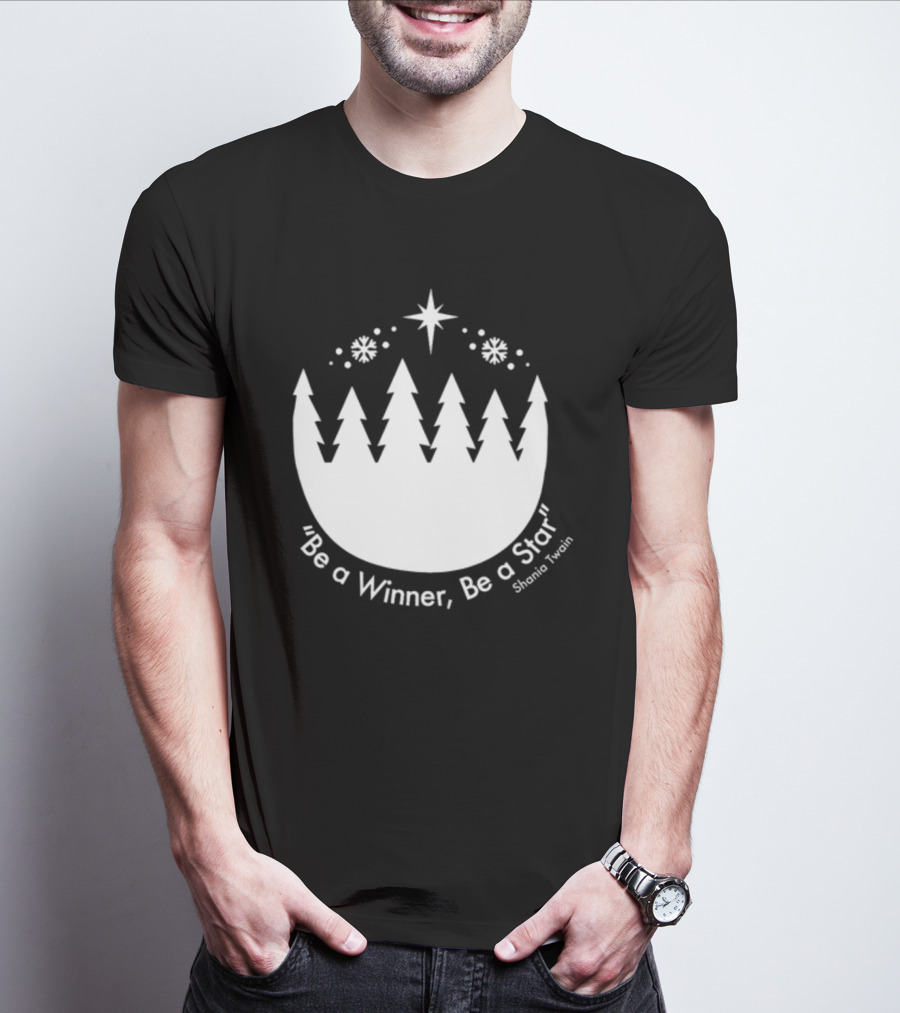 Be A Winner Be A Star Shania Twain Snowy Tree Scene T-Shirt