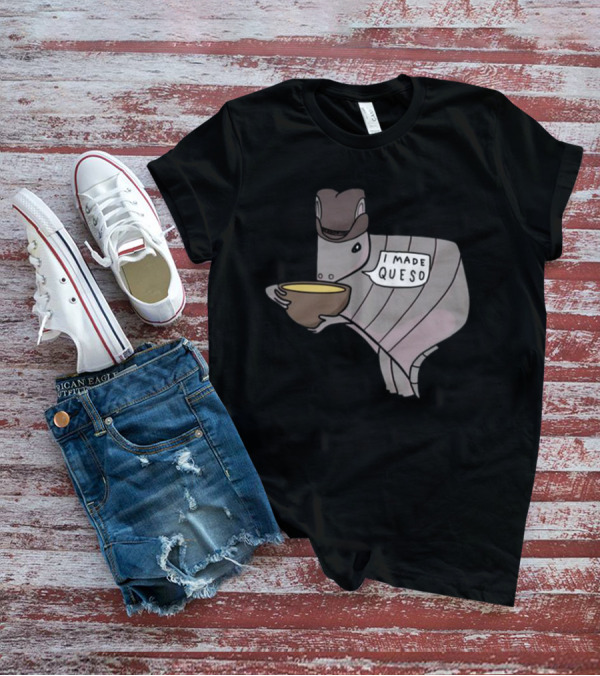 Nathanwpyle I Made Queso Armadillo Texas Queso T-Shirt