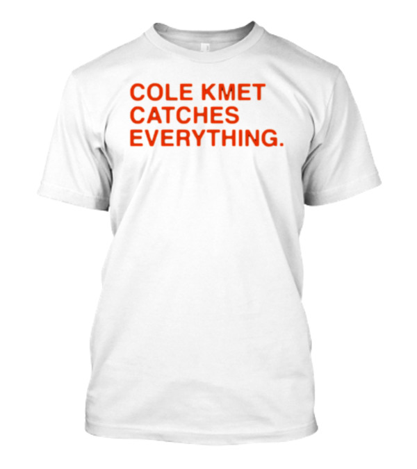 Obviousshirts Cole Kmet Catches Everything T-Shirt