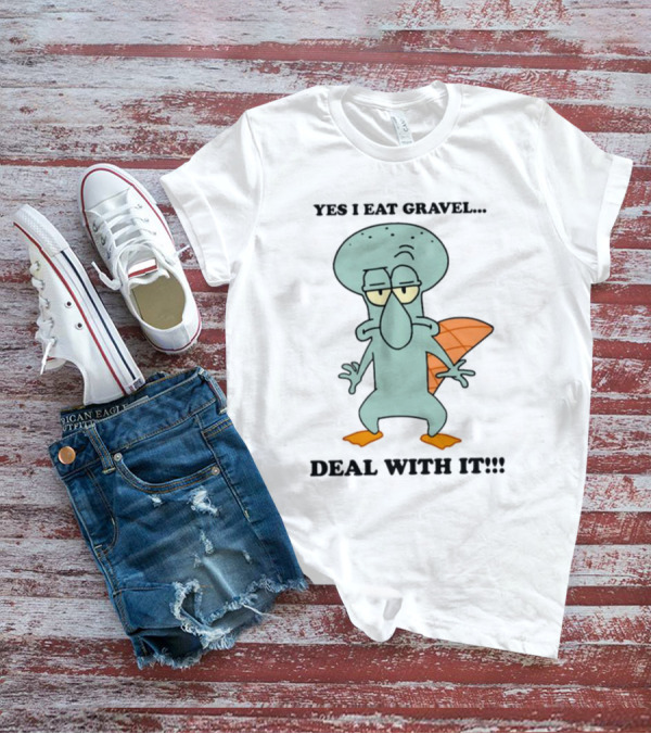 Yes I Eat Gravel Deal With It Squidward Perry Mashup T-Shirt