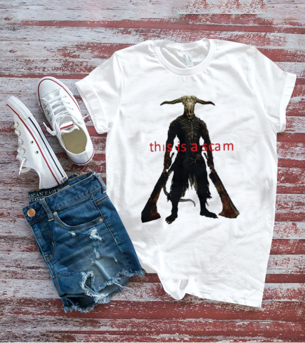 This Is A Scam Capra Demon Dark Souls Fan Art Monster Gaming Meme T-Shirt