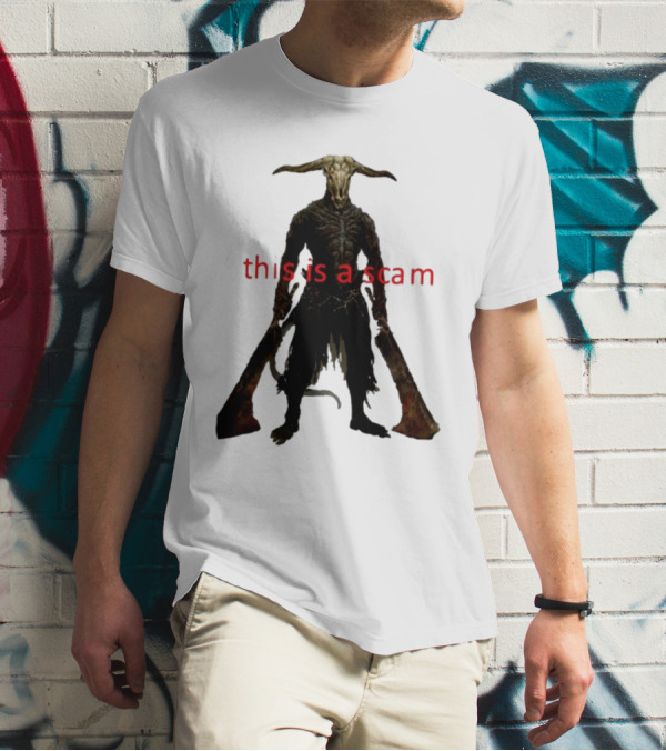 This Is A Scam Capra Demon Dark Souls Fan Art Monster Gaming Meme T-Shirt
