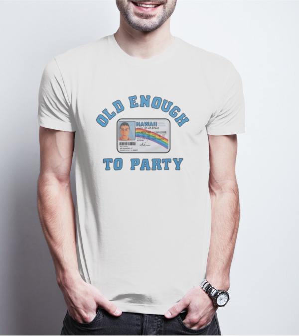 Old Enough To Party Mclovin Hawaii Driver License T-Shirt