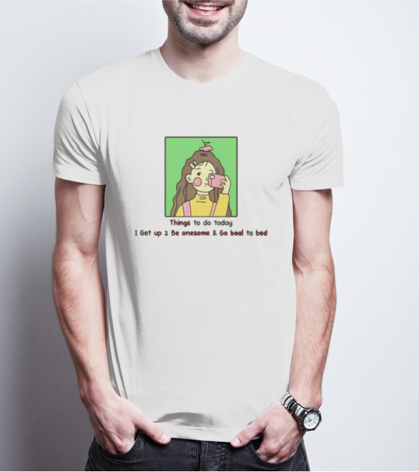 Things To Do Today I Get Up 2 Be Onesome And Go Beal To Bed Pink Hair Clip Green Background T-Shirt