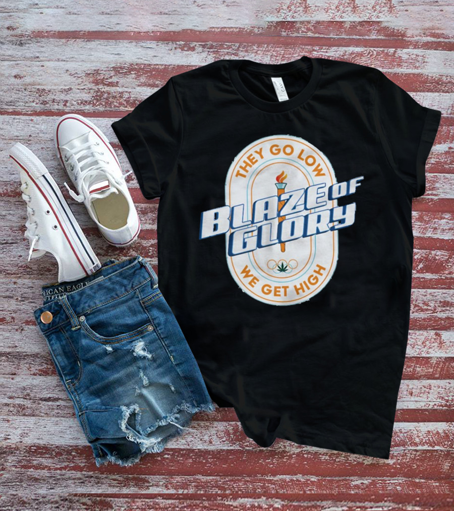 They Go Low Blaze Of Glory We Get High Torch With Cannabis Leaf And Olympic Rings T-Shirt
